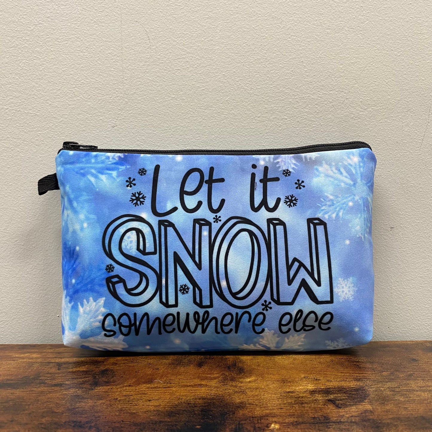 Pouch - Holiday Christmas - Let It Snow Somewhere Else